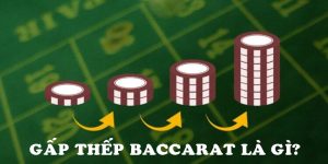 Gấp thếp Baccarat là phương pháp đặt tiền được áp dụng bởi nhiều cao thủ